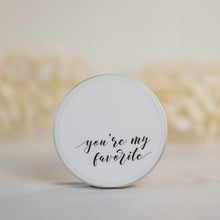 Load image into Gallery viewer, &quot;you&#39;re my favorite&quot;